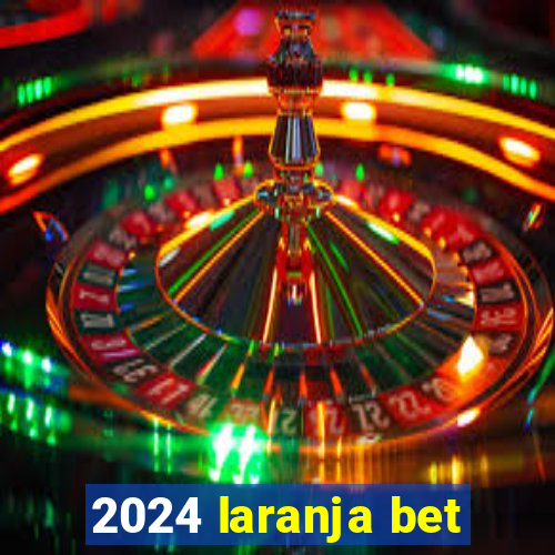 2024 laranja bet